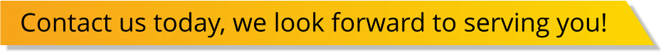 Contact us today, we look forward to serving you!