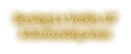 Serving La Verkin, UT & Surrounding Areas