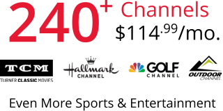 Even More Sports & Entertainment Channels $114.99/mo. 240 +