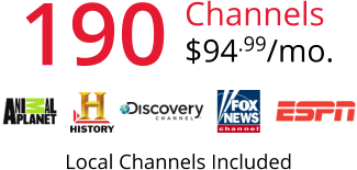 190 Channels $94.99/mo. Local Channels Included